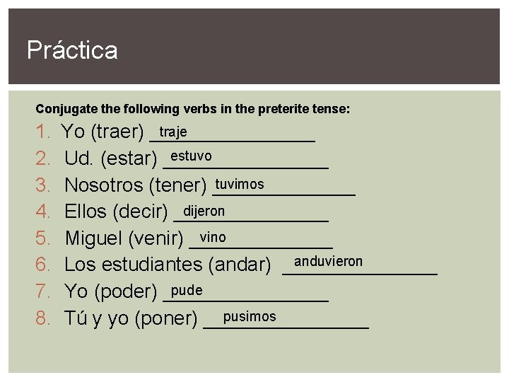 Práctica Conjugate the following verbs in the preterite tense: 1. 2. 3. 4. 5.