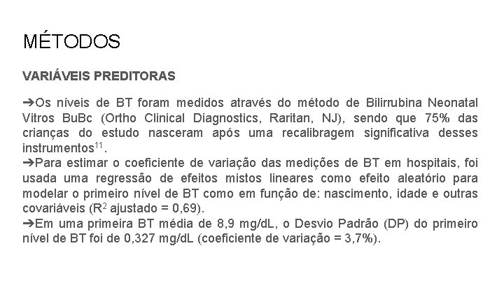 MÉTODOS VARIÁVEIS PREDITORAS ➔Os níveis de BT foram medidos através do método de Bilirrubina