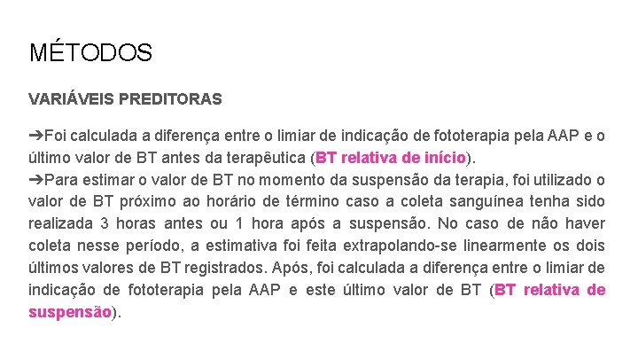 MÉTODOS VARIÁVEIS PREDITORAS ➔Foi calculada a diferença entre o limiar de indicação de fototerapia