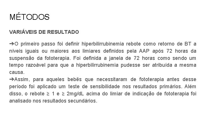 MÉTODOS VARIÁVEIS DE RESULTADO ➔O primeiro passo foi definir hiperbilirrubinemia rebote como retorno de