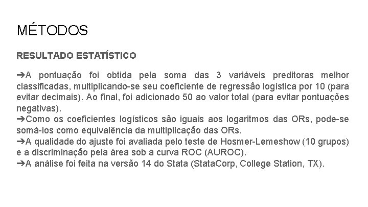 MÉTODOS RESULTADO ESTATÍSTICO ➔A pontuação foi obtida pela soma das 3 variáveis preditoras melhor