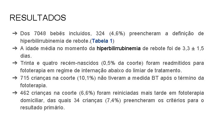 RESULTADOS ➔ Dos 7048 bebês incluídos, 324 (4, 6%) preencheram a definição de hiperbilirrubinemia