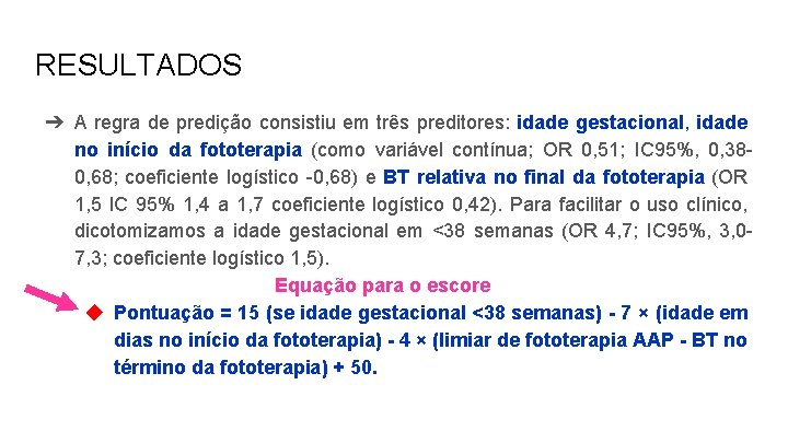 RESULTADOS ➔ A regra de predição consistiu em três preditores: idade gestacional, idade no