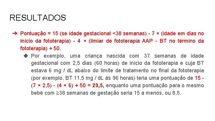 RESULTADOS ➔ Pontuação = 15 (se idade gestacional <38 semanas) - 7 × (idade