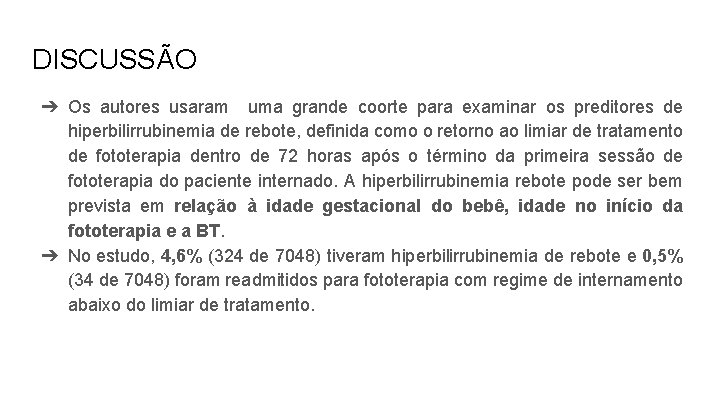 DISCUSSÃO ➔ Os autores usaram uma grande coorte para examinar os preditores de hiperbilirrubinemia