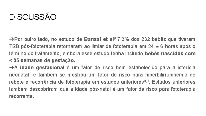 DISCUSSÃO ➔Por outro lado, no estudo de Bansal et al 9 7, 3% dos