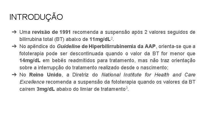 INTRODUÇÃO ➔ Uma revisão de 1991 recomenda a suspensão após 2 valores seguidos de