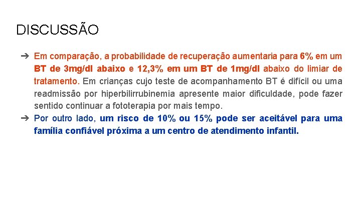 DISCUSSÃO ➔ Em comparação, a probabilidade de recuperação aumentaria para 6% em um BT