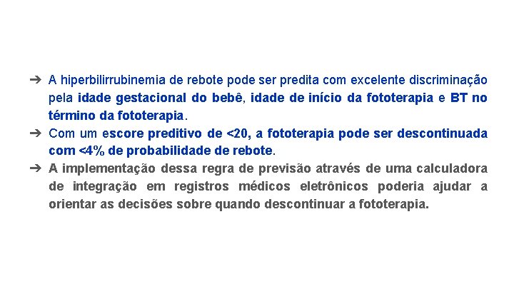 ➔ A hiperbilirrubinemia de rebote pode ser predita com excelente discriminação pela idade gestacional