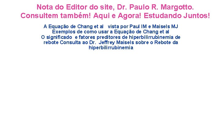 Nota do Editor do site, Dr. Paulo R. Margotto. Consultem também! Aqui e Agora!