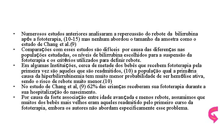  • • • Numerosos estudos anteriores analisaram a repercussão do rebote da bilirrubina