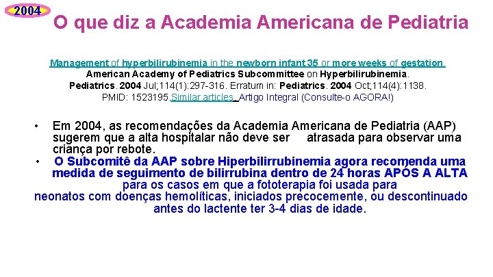 2004 O que diz a Academia Americana de Pediatria Management of hyperbilirubinemia in the