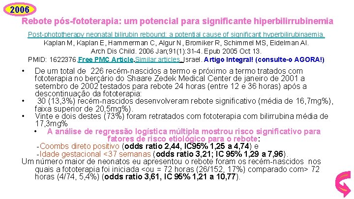 2006 Rebote pós-fototerapia: um potencial para significante hiperbilirrubinemia Post-phototherapy neonatal bilirubin rebound: a potential