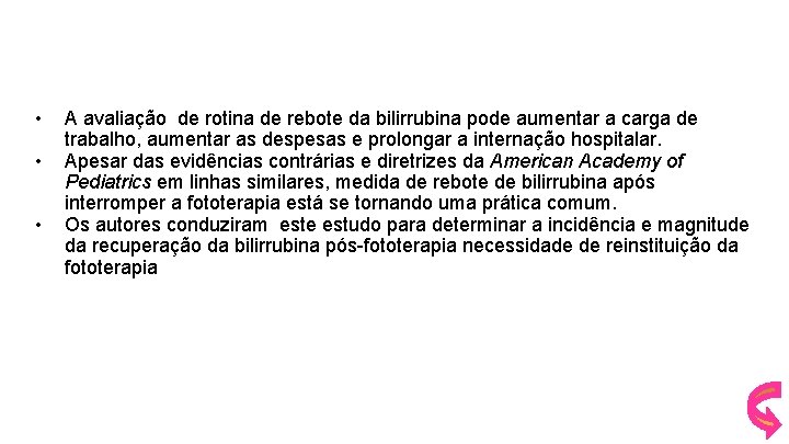  • • • A avaliação de rotina de rebote da bilirrubina pode aumentar