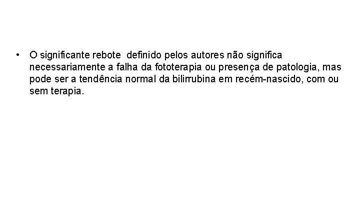  • O significante rebote definido pelos autores não significa necessariamente a falha da