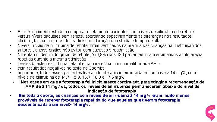  • Este é o primeiro estudo a comparar diretamente pacientes com níveis de