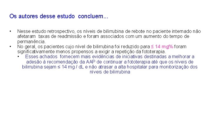 Os autores desse estudo concluem. . . • • Nesse estudo retrospectivo, os níveis