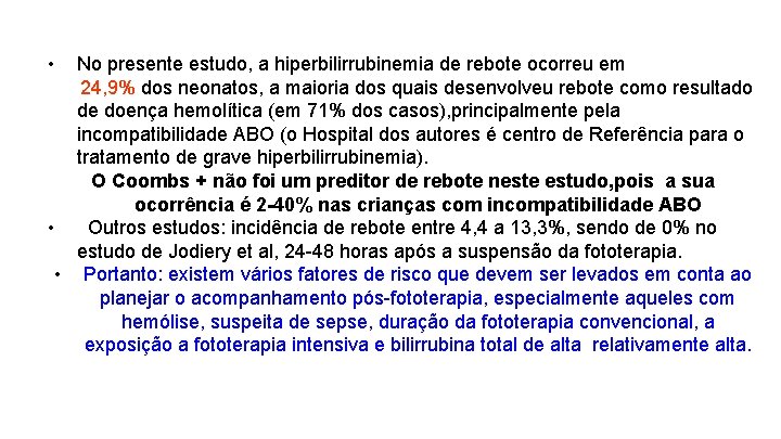  • No presente estudo, a hiperbilirrubinemia de rebote ocorreu em 24, 9% dos