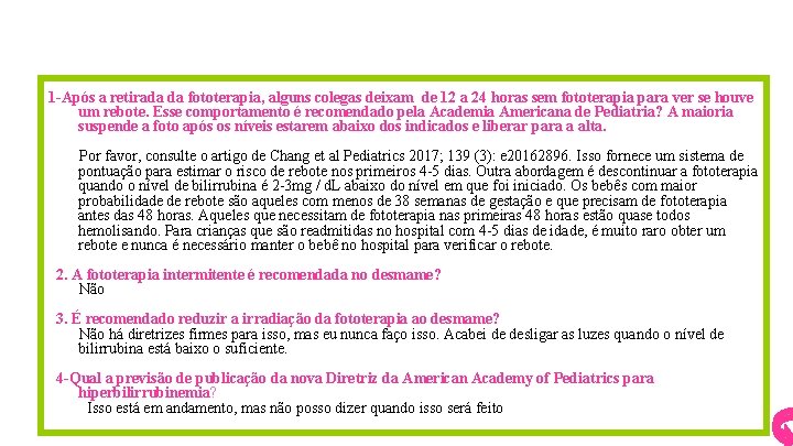 1 -Após a retirada da fototerapia, alguns colegas deixam de 12 a 24 horas