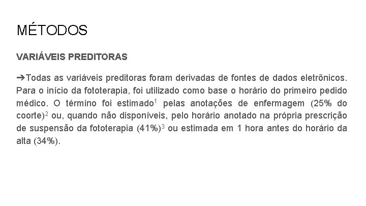 MÉTODOS VARIÁVEIS PREDITORAS ➔Todas as variáveis preditoras foram derivadas de fontes de dados eletrônicos.