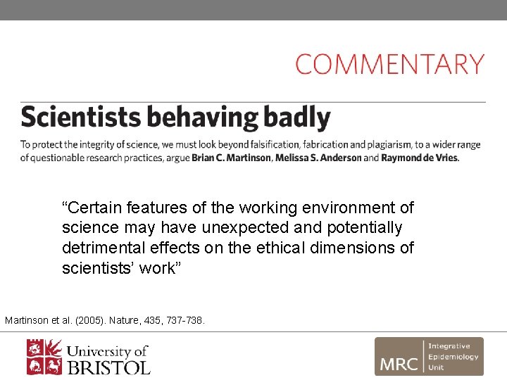 “Certain features of the working environment of science may have unexpected and potentially detrimental