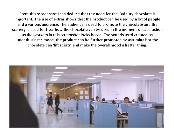 From this screenshot I can deduce that the need for the Cadbury chocolate is