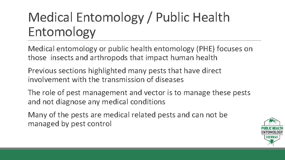 Medical Entomology / Public Health Entomology Medical entomology or public health entomology (PHE) focuses