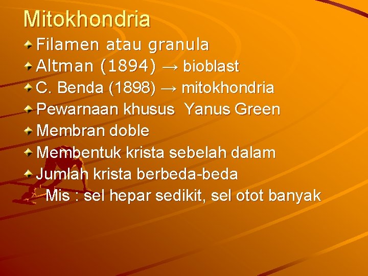 Mitokhondria Filamen atau granula Altman (1894) → bioblast C. Benda (1898) → mitokhondria Pewarnaan