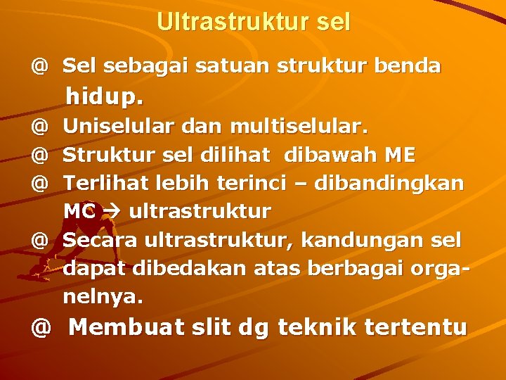 Ultrastruktur sel @ Sel sebagai satuan struktur benda hidup. @ Uniselular dan multiselular. @