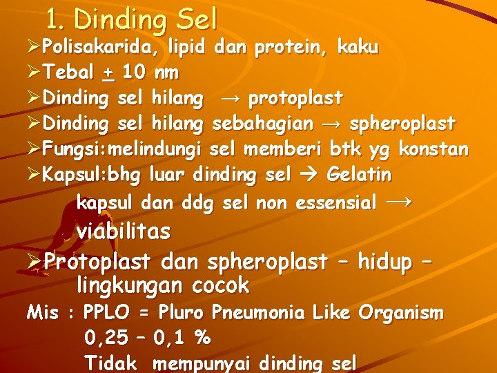 1. Dinding Sel ØPolisakarida, lipid dan protein, kaku ØTebal + 10 nm ØDinding sel