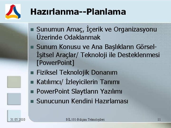 Hazırlanma--Planlama 31. 05. 2010 Sunumun Amaç, İçerik ve Organizasyonu Üzerinde Odaklanmak Sunum Konusu ve