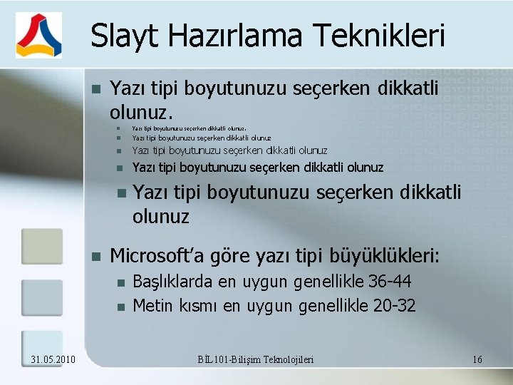 Slayt Hazırlama Teknikleri Yazı tipi boyutunuzu seçerken dikkatli olunuz Microsoft’a göre yazı tipi büyüklükleri: