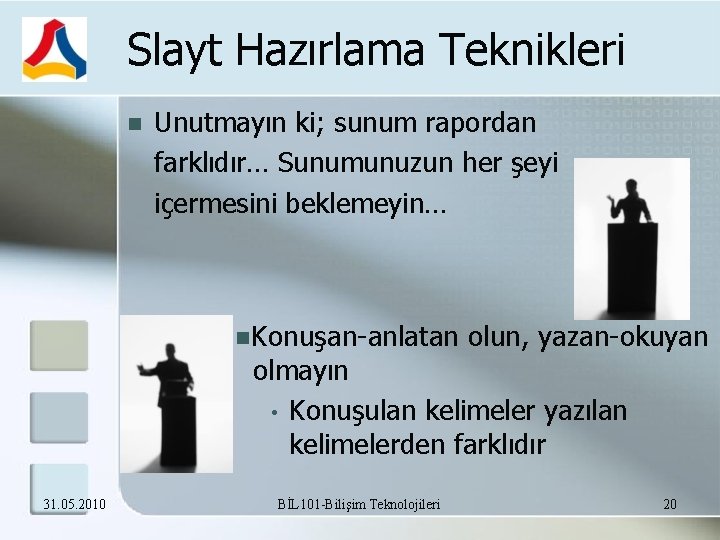 Slayt Hazırlama Teknikleri Unutmayın ki; sunum rapordan farklıdır… Sunumunuzun her şeyi içermesini beklemeyin… Konuşan-anlatan