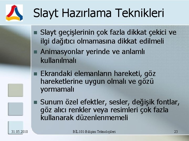 Slayt Hazırlama Teknikleri 31. 05. 2010 Slayt geçişlerinin çok fazla dikkat çekici ve ilgi