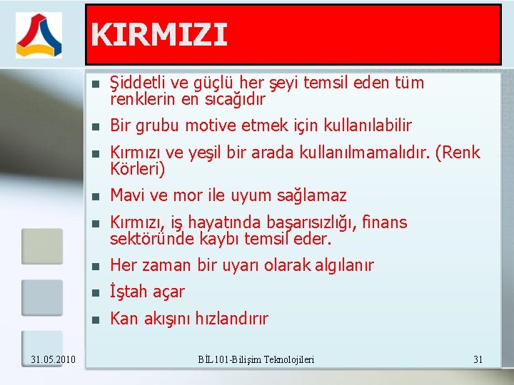 KIRMIZI 31. 05. 2010 Şiddetli ve güçlü her şeyi temsil eden tüm renklerin en