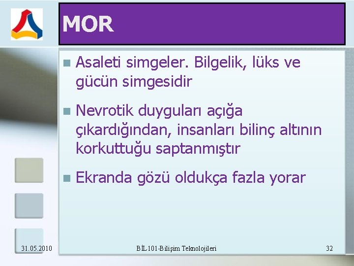 MOR 31. 05. 2010 Asaleti simgeler. Bilgelik, lüks ve gücün simgesidir Nevrotik duyguları açığa