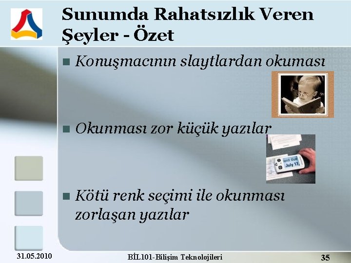 Sunumda Rahatsızlık Veren Şeyler - Özet 31. 05. 2010 Konuşmacının slaytlardan okuması Okunması zor