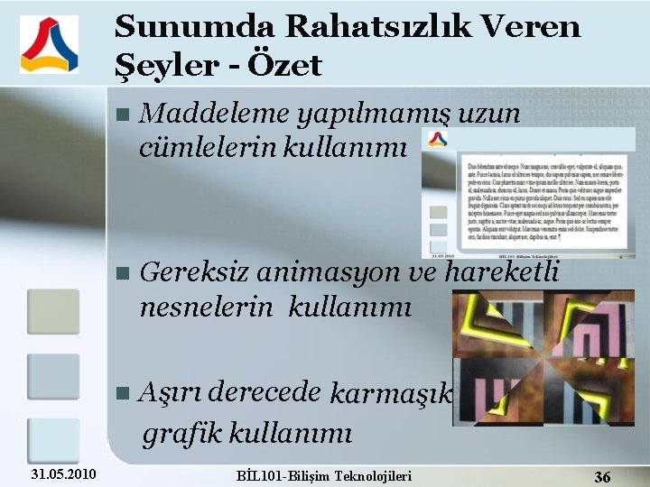 Sunumda Rahatsızlık Veren Şeyler - Özet 31. 05. 2010 Maddeleme yapılmamış uzun cümlelerin kullanımı