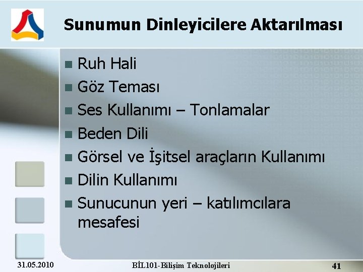 Sunumun Dinleyicilere Aktarılması Ruh Hali Göz Teması Ses Kullanımı – Tonlamalar Beden Dili Görsel