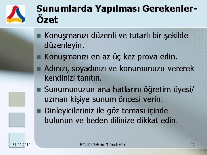 Sunumlarda Yapılması GerekenlerÖzet 31. 05. 2010 Konuşmanızı düzenli ve tutarlı bir şekilde düzenleyin. Konuşmanızı