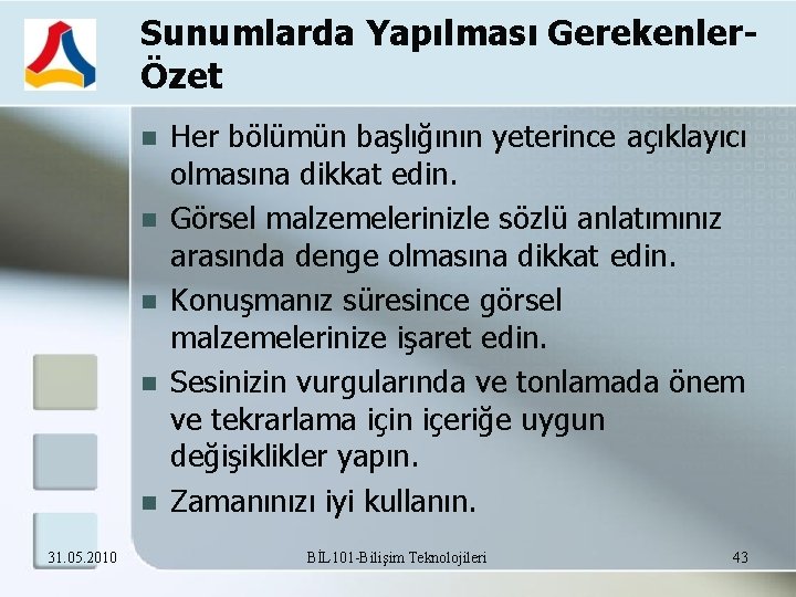 Sunumlarda Yapılması GerekenlerÖzet 31. 05. 2010 Her bölümün başlığının yeterince açıklayıcı olmasına dikkat edin.