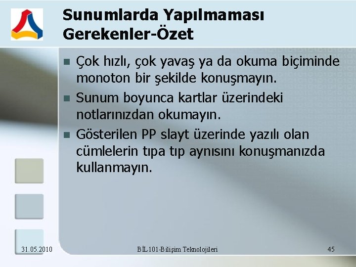 Sunumlarda Yapılmaması Gerekenler-Özet 31. 05. 2010 Çok hızlı, çok yavaş ya da okuma biçiminde