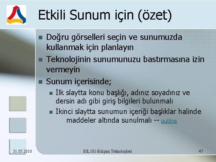 Etkili Sunum için (özet) Doğru görselleri seçin ve sunumuzda kullanmak için planlayın Teknolojinin sunumunuzu