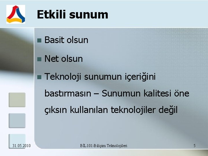 Etkili sunum Basit olsun Net olsun Teknoloji sunumun içeriğini bastırmasın – Sunumun kalitesi öne