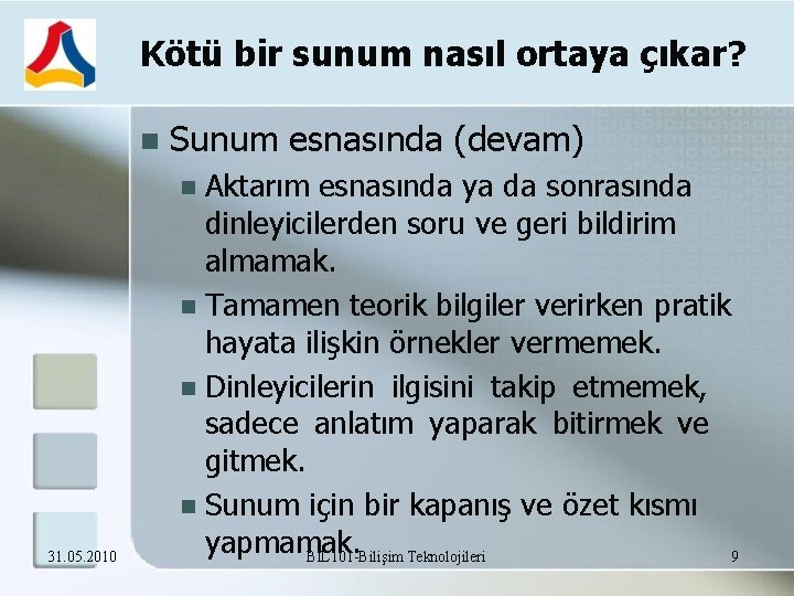 Kötü bir sunum nasıl ortaya çıkar? Sunum esnasında (devam) Aktarım esnasında ya da sonrasında