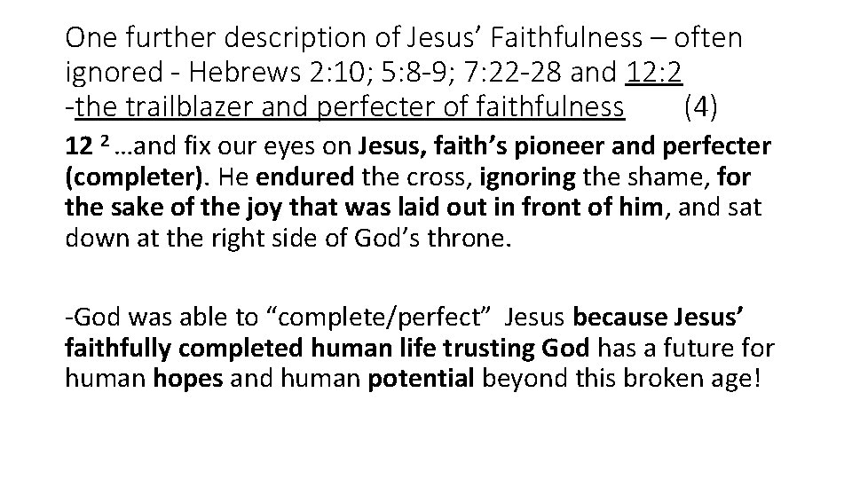 One further description of Jesus’ Faithfulness – often ignored - Hebrews 2: 10; 5: