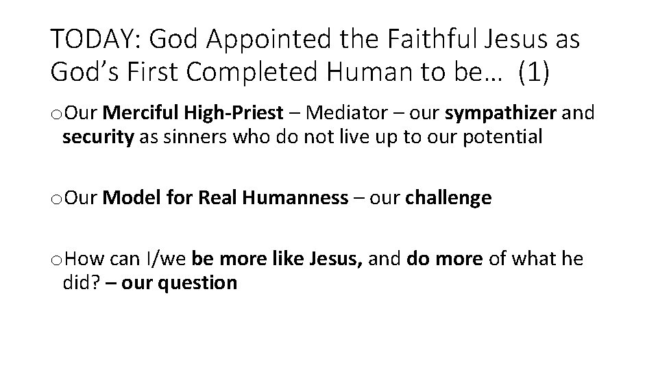 TODAY: God Appointed the Faithful Jesus as God’s First Completed Human to be… (1)