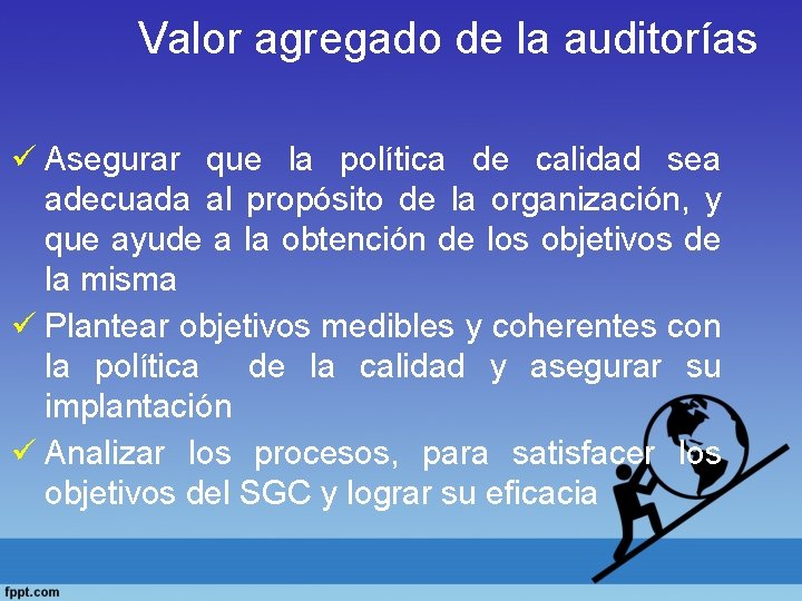 Valor agregado de la auditorías ü Asegurar que la política de calidad sea adecuada