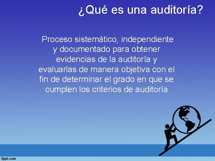 ¿Qué es una auditoría? Proceso sistemático, independiente y documentado para obtener evidencias de la