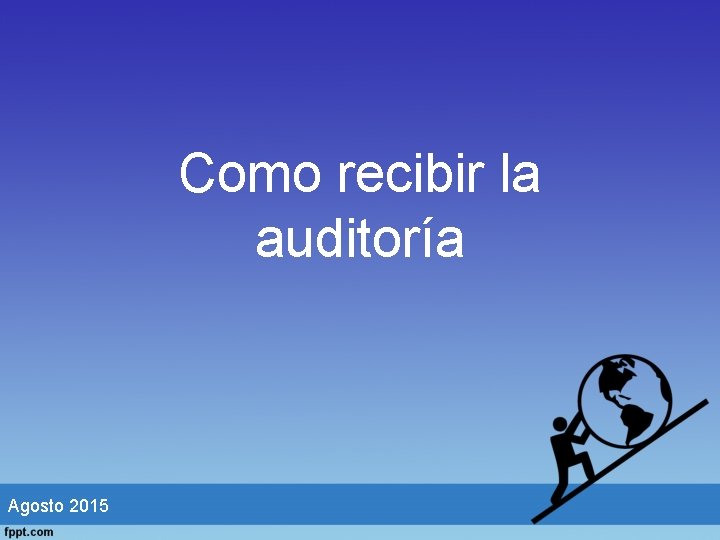 Como recibir la auditoría Agosto 2015 